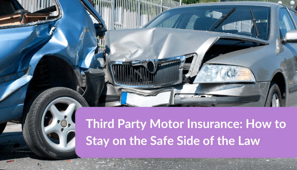 Third Party Motor Insurance: How to Stay on the Safe Side of the Law