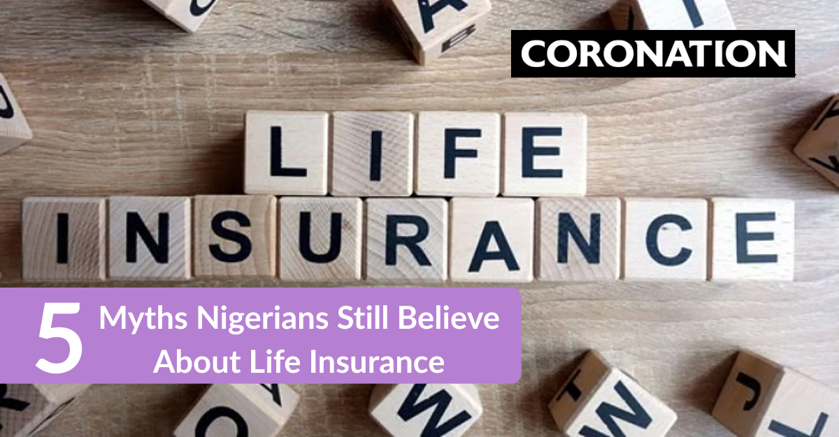5 Myths Nigerians Still Believe About Life Insurance