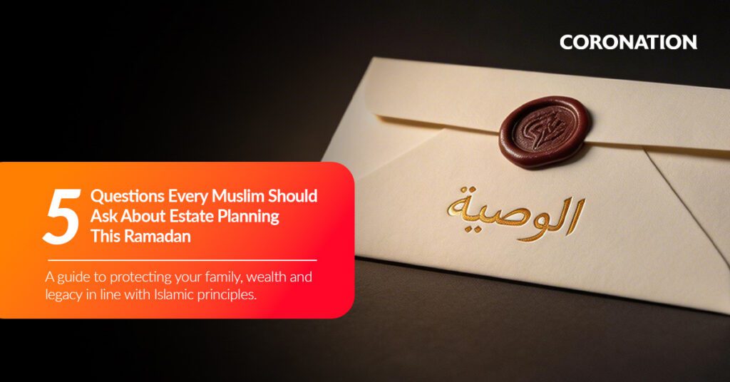 5 Questions Every Muslim Should Ask About Estate Planning This Ramadan